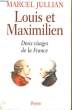 LOUIS ET MAXIMILIEN, DEUX VISAGES DE LA FRANCE. JULLIAN Marcel