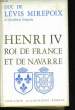 HENRI IV, ROI DE FRANCE ET DE NAVARRE. LEVIS MIREPOIX, Duc de