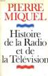 HISTOIRE DE LA RADIO ET DE LA TELEVISION. MIQUEL Pierre