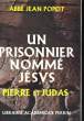 UN PRISONNIER NOMME JESUS - PIERRE ET JUDAS. POPOT Jean, Abbé
