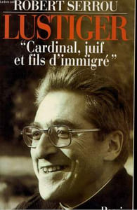 "LUSTIGER: ""CARDINAL, JUIF ET FILS D'IMMIGRE"""