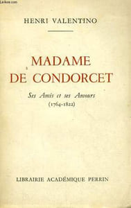 MADAME DE CONDORCET, SES AMIS ET SES AMOURS, 1764-1822