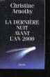 LA DERNIERE NUIT AVANT L'AN 2000. ARNOTHY Christine