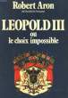 LEOPOLD II OU LE CHOIX IMPOSSIBLE. ARON Raymond