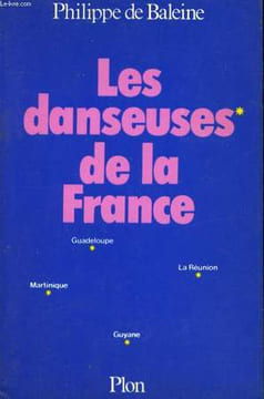 LES DANSEUSES DE LA FRANCE - GUADELOUPE, MARTINIQUE, LA REUNION, GUYANE. BALEINE Philippe de