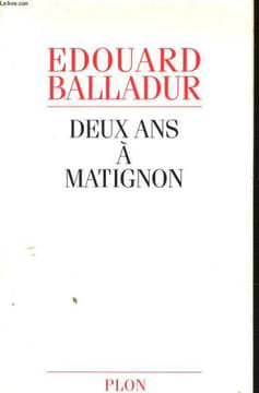 DEUX ANS A MATIGNON. BALLADUR Edouard