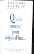 QUELLE MORALE POUR AUJOURD'HUI.... BARREAU Jean-Claude