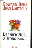 DERNIER NOEL A HONG KONG. BEHR Edward / LARTEGUY Jean