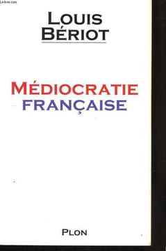 MEDIOCRATIE FRANCAISE. BERIOT Louis