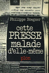 CETTE PRESSE MALADE D'ELLE-MEME