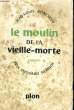 LE MOULIN DE LA VIEILLE-MORTE. BONCOEUR Jean-Louis