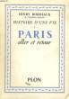HISTOIRE D'UNE VIE, 1: PARIS ALLER ET RETOUR. BORDEAUX Henry