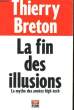 LA FIN DES ILLUSIONS, LE MYTHE DES ANNEES HIGH-TECH. BRETON Thierry