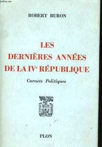 LES DERNIERES ANNEES DE LA IVè REPUBLIQUE, CARNETS POLITIQUES