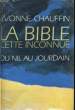 LA BIBLE CETTE INCONNUE, DU NIL AU JOURDAIN. CHAUFFIN Yvonne