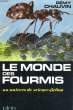 LE MONDE DES FOURMIS, UN UNIVERS DE SCIENCE-FICTION. CHAUVIN Rémy