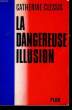 LA DANGEREUSE ILLUSION. CLESSIS Catherine