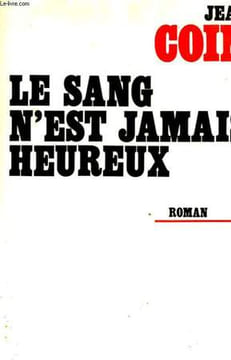 LE SANG N'EST JAMAIS HEUREUX. COIN Jean