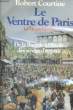 LA VIE PARISIENNE, 2: LE VENTRE DE PARIS - DE LA BASTILLE A L'ETOILE... DES SIECLES D'APPETIT. COURTINE Robert