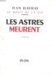 LE BRUIT DE LA VIE - LES ASTRES MEURENT. DAVRAY Jean