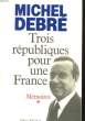 TROIS REPUBLIQUES POUR UNE FRANCE, MEMOIRES, 1: COMBATTRE. DEBRE Michel