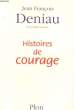 HISTOIRES DE COURAGE. DENIAU Jean-François