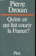 QU'EST-CE QUI FAIT COURIR LA FRANCE ?. DROUIN Pierre