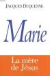 MARIE LA MERE DE JESUS. DUQUESNE Jacques