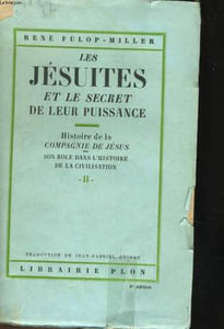 LES JESUITES ET LE SECRET DE LEUR PUISSANCE - HISTOIRE DE LA COMPAGNIE DE JESUS, SON ROLE DANS L'HISTOIRE DE LA CIVILISATION, 2