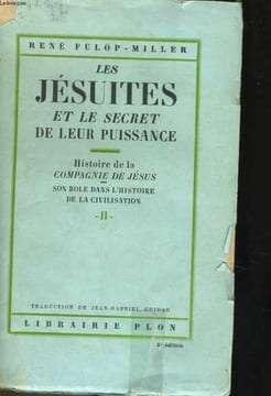LES JESUITES ET LE SECRET DE LEUR PUISSANCE - HISTOIRE DE LA COMPAGNIE DE JESUS, SON ROLE DANS L'HISTOIRE DE LA CIVILISATION, 2. FÜLÖP-MILLER René