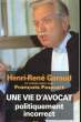 UNE VIE D'AVOCAT POLITIQUEMENT INCORRECT. GARAUD Henri-Ren&eacute;