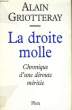 LA DROITE MOLLE, CHRONIQUE D'UNE DEROUTE MERITEE. GRIOTTERAY Alain