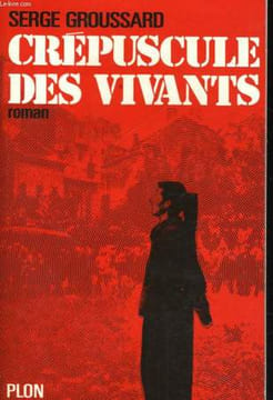 CREPUSCULE DES VIVANTS. GROUSSARD Serge