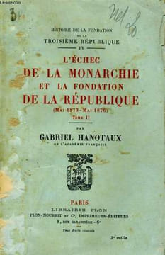 L'ECHEC DE LA MONARCHIE ET LA FONDATION DE LA REPUBLIQUE, MAI 1873 - MAI 1876, TOMES 1 et 2. HANOTAUX Gabriel