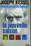 TEMOIN PARMI LES HOMMES, TOME 6: LA NOUVELLE SAISON. KESSEL Joseph