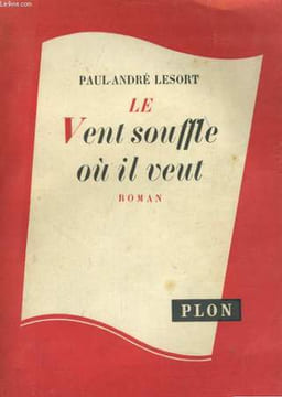 LE VENT SOUFFLE OU IL VEUT. LESORT Paul-André