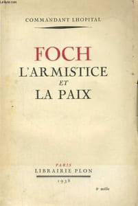 FOCH, L'ARMISTICE ET LA PAIX