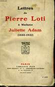 LETTRES DE PIERRE LOTI A MADAME JULIETTE ADAM (1880-1922). LOTI Pierre / ADAM Juliette