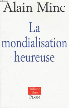 LA MONDIALISATION HEUREUSE. MINC Alain