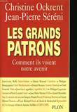 LES GRANDS PATRONS, COMMENT ILS VOIENT NOTRE AVENIR. OCKRENT Christine / SERENI Jean-Pierre