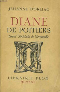 DIANE DE POITIERS, GRANT' SENECHALLE DE NORMANDIE. ORLIAC Jehanne d'