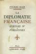 LA DIPLOMATIE FRANCAISE, D'HENRI IV A VERGENNES. RAIN Pierre