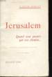 JERUSALEM, TOMES 1 et 2 - QUAND VOUS PASSIEZ PAR NOS CHEMINS... - LES DERNIERS PAS. REYNES-MONLAUR M.