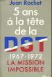 5 ANS A LA TETE DE LA DST 1967-1972, LA MISSION IMPOSSIBLE. ROCHET Jean