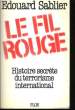 LE FIL ROUGE, HISTOIRE SECRETE DU TERRORISME INTERNATIONAL. SABLIER Edouard