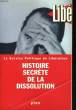 HISTOIRE SECRETE DE LA DISSOLUTION. SERVICE POLITIQUE DE LIBERATION