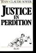 JUSTICE EN PERDITION. SOYER Jean-Claude
