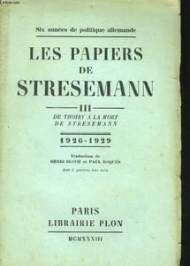 LES PAPIERS DE STRESEMANN, TOME 3: DE THOIRY A LA MORT DE STRESEMANN, 1926-1929
