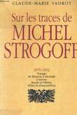 SUR LES TRACES DE MICHEL STROGOFF, 1876-1992. VADROT Claude-Marie