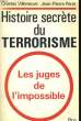 HISTOIRE SECRETE DU TERRORISME, LES JUGES DE L'IMPOSSIBLE. VILLENEUVE Charles / PERET Jean-Pierre